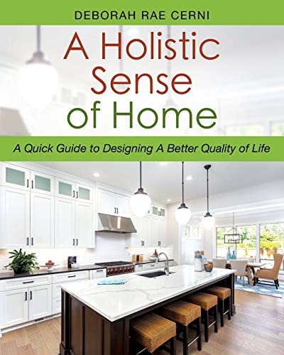 A Holistic Sense of Home: A Quick Guide to Designing A Better Quality of Life von Outskirts Press